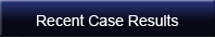 Recent Case Results